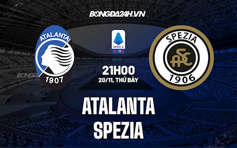 Nhận định,  Atalanta vs Spezia 21h00 ngày 20/11 (Serie A 2021/22)