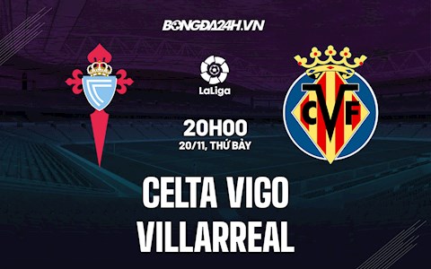 Nhận định bóng đá Celta Vigo vs Villarreal 20h00 ngày 20/11 (La Liga 2021/22)