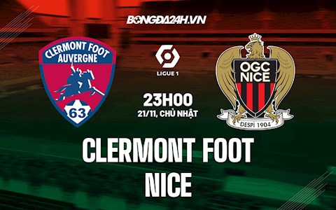 Nhận định bóng đá Clermont vs Nice 23h00 ngày 21/11 (Ligue 1 2021/22)