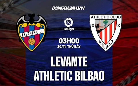 Nhận định bóng đá Levante vs Bilbao 3h00 ngày 20/11 (La Liga 2021/22)