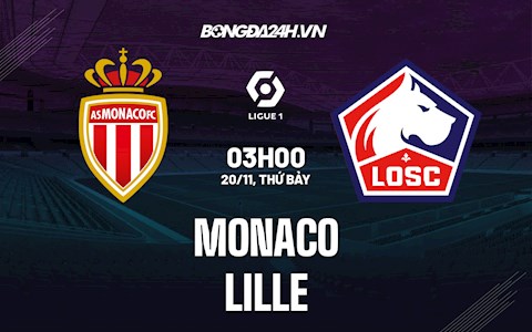 Nhận định bóng đá Monaco vs Lille 3h00 ngày 20/11 (Ligue 1 2021/22)