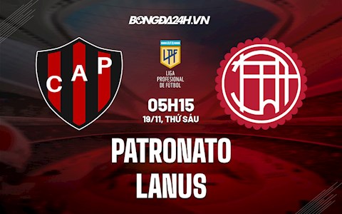Nhận định Patronato vs Lanus 5h15 ngày 19/11 (VĐQG Argentina 2021)
