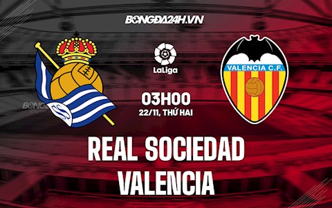 Nhận định bóng đá Sociedad vs Valencia 3h00 ngày 22/11 (La Liga 2021/22)