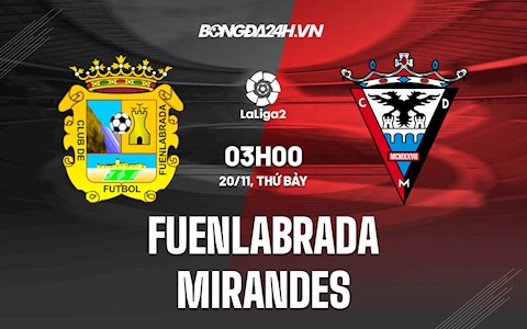 Nhận định Fuenlabrada vs Mirandes 3h00 ngày 20/111 (Hạng 2 Tây Ban Nha 2021/22)