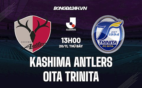 Nhận định Kashima Antlers vs Oita Trinita 13h00 ngày 20/11 (VĐQG Nhật 2021)