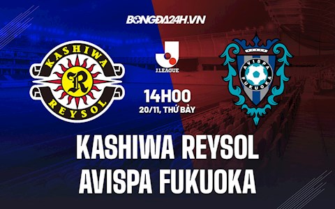 Nhận định Kashiwa Reysol vs Avispa Fukuoka 14h00 ngày 20/11 (VĐQG Nhật 2021)