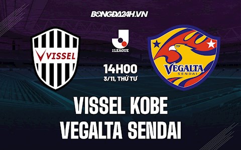 Nhận định,  Vissel Kobe vs Vegalta Sendai 14h00 ngày 3/11 (VĐQG Nhật Bản 2021)