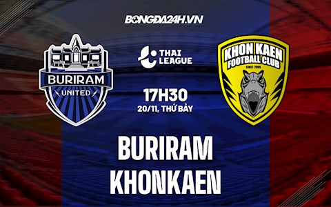 Nhận định Buriram vs Khonkaen 17h30 ngày 20/11 (VĐQG Thái Lan 2021/22)