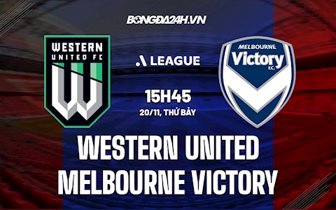 Nhận định Western United vs Melbourne Victory 15h45 ngày 20/11 (VĐQG Australia 2021/22)