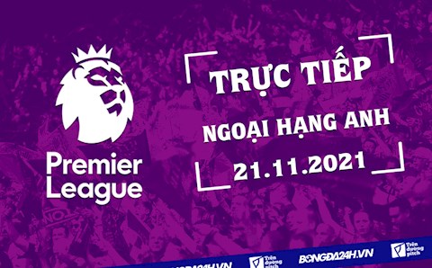 Trực tiếp Ngoại hạng Anh 2021/22 hôm nay 21/11 (Link xem K+)