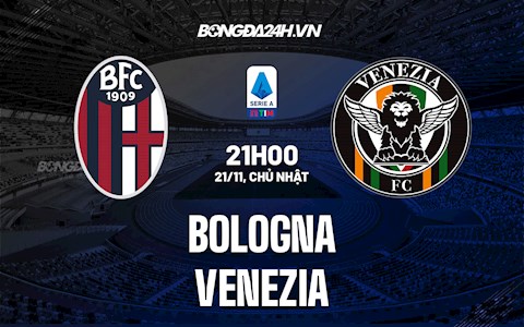 Nhận định Bologna vs Venezia 21h00 ngày 21/11 (VĐQG Italia 2021/22)