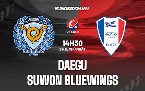 Nhận định Daegu vs Suwon Bluewings 14h30 ngày 21/11 (VĐQG Hàn Quốc 2021)