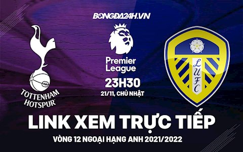 Link xem trực tiếp Tottenham vs Leeds bóng đá Ngoại Hạng Anh 2021 ở đâu ?
