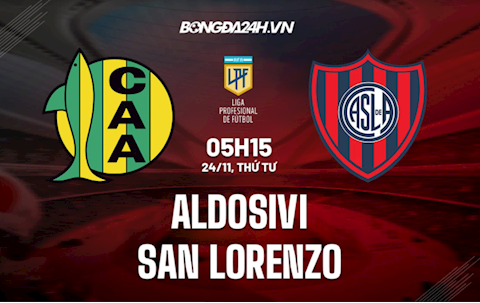 Nhận định,  Aldosivi vs San Lorenzo 5h15 ngày 24/11 (VĐQG Argentina 2021)