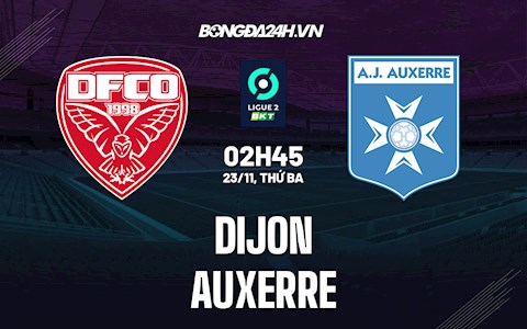 Nhận định,  Dijon vs Auxerre 2h45 ngày 23/11 (Hạng 2 Pháp 2021/22)