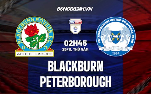 Nhận định Blackburn vs Peterborough 2h45 ngày 25/11 (Hạng Nhất Anh 2021/22)