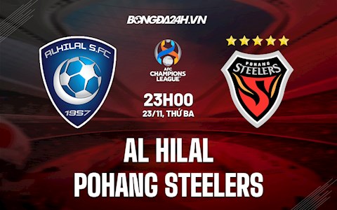 Nhận định Al Hilal vs Pohang Steelers 23h00 ngày 23/11 (AFC Champions League 2021)