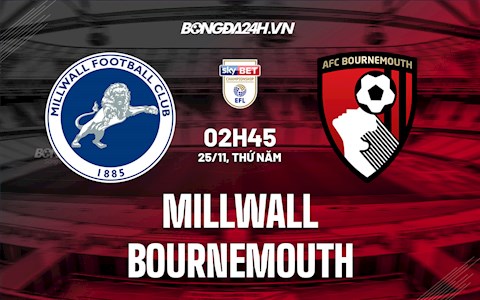 Nhận định Millwall vs Bournemouth 2h45 ngày 25/11 (Hạng Nhất Anh 2021/22)