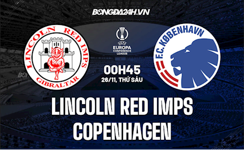 Nhận định Lincoln Red Imps vs Copenhagen 0h45 ngày 26/11 (Europa Conference League 2021/22)