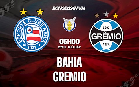 Nhận định,  Bahia vs Gremio 5h00 ngày 27/11 (VĐQG Brazil 2021)