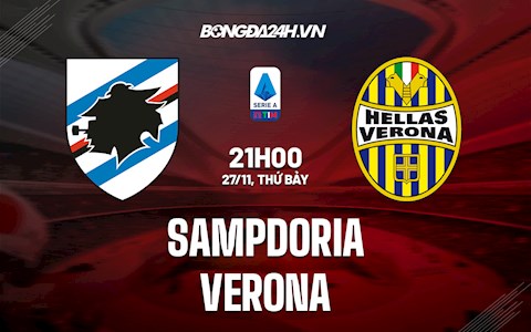 Nhận định, dự đoán Sampdoria vs Verona 21h00 ngày 27/11 (Serie A 2021/22)