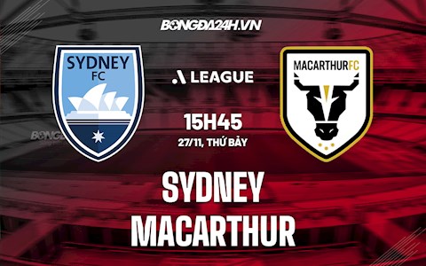 Nhận định,  Sydney vs Macarthur 15h45 ngày 27/11 (VĐQG Australia 2021/22)