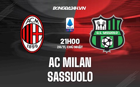 Nhận định bóng đá AC Milan vs Sassuolo 21h00 ngày 28/11 (Serie A 2021/22)