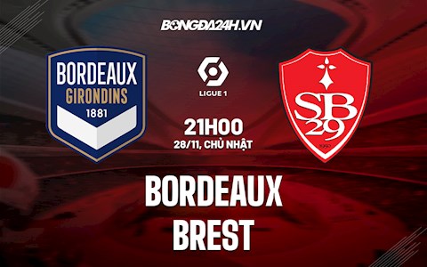 Nhận định,  Bordeaux vs Brest 21h00 ngày 28/11 (VĐQG Pháp 2021/22)