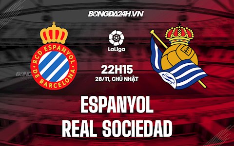 Nhận định bóng đá Espanyol vs Sociedad 22h15 ngày 28/11 (La Liga 2021/22)