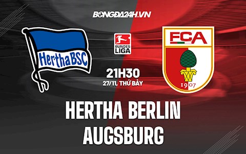 Nhận định, dự đoán Hertha Berlin vs Augsburg 21h30 ngày 27/11 (VĐQG Đức 2021/22)