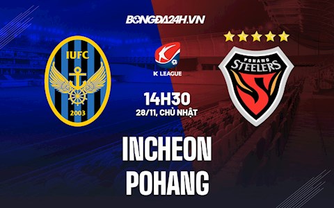 Nhận định,  Incheon vs Pohang 14h30 ngày 28/11 (VĐQG Hàn Quốc 2021)