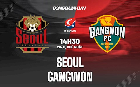 Nhận định, dự đoán Seoul vs Gangwon 14h30 ngày 28/11 (VĐQG Hàn Quốc 2021)