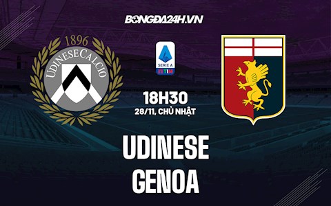 Nhận định bóng đá Udinese vs Genoa 18h30 ngày 28/11 (VĐQG Italia 2021/22)