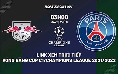 Link xem trực tiếp bóng đá Leipzig vs PSG 3h00 ngày 4/11/2021