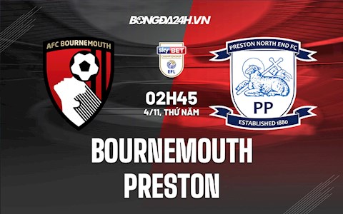 Nhận định bóng đá Bournemouth vs Preston 2h45 ngày 4/11 (Hạng Nhất Anh 2021/22)