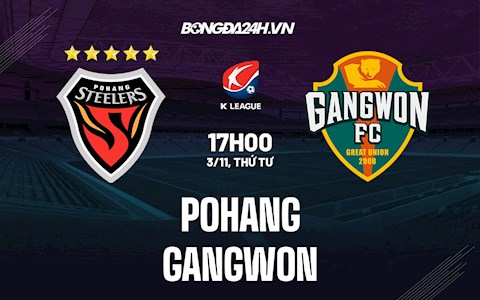 Nhận định bóng đá Pohang vs Gangwon 17h00 ngày 3/11 (VĐQG Hàn Quốc 2021)