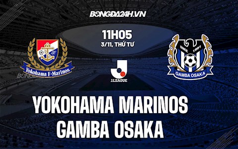 Nhận định Yokohama Marinos vs Gamba Osaka 11h05 ngày 3/11 (VĐQG Nhật Bản 2021)