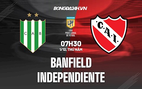Nhận định Banfield vs Independiente 7h30 ngày 1/12 (VĐQG Argentina 2021)