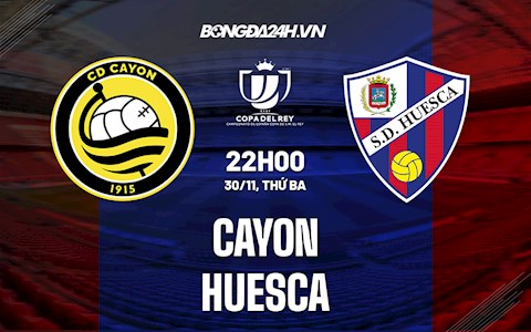 Nhận định, dự đoán Cayon vs Huesca 22h00 ngày 30/11 (Cúp Nhà vua TBN 2021/22)