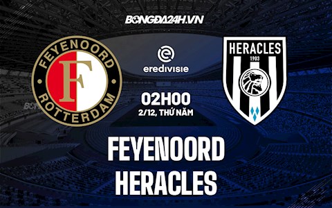 Nhận định Feyenoord vs Heracles 2h00 ngày 2/12 (VĐQG Hà Lan 2021/22)