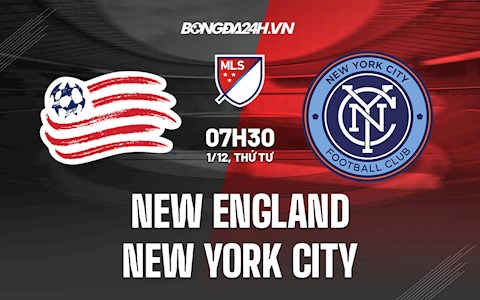 Nhận định New England Revolution vs New York City 7h30 ngày 1/12 (Nhà Nghề Mỹ 2021)