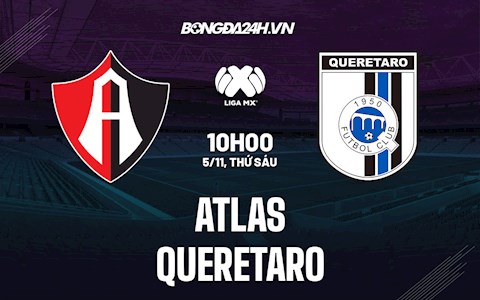 Nhận định bóng đá Atlas vs Queretaro 10h00 ngày 5/11 (VĐQG Mexico 2021)
