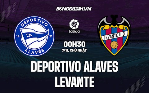 Nhận định bóng đá Alaves vs Levante 0h30 ngày 7/11 (La Liga 2021/22)