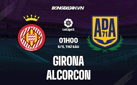 Nhận định,  Girona vs Alcorcon 1h00 ngày 5/11 (Hạng 2 Tây Ban Nha 2021/22)