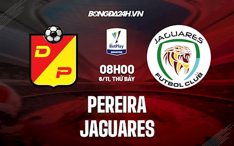Nhận định Pereira vs Jaguares 8h00 ngày 6/11 (VĐQG Colombia 2021)