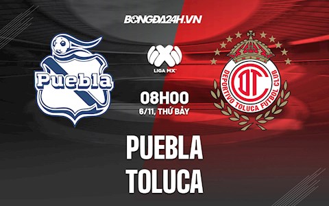 Nhận định bóng đá Puebla vs Toluca 8h00 ngày 6/11 (VĐQG Mexico 2021)