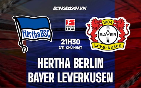 Nhận định Hertha Berlin vs Leverkusen 21h30 ngày 7/11 (Bundesliga 2021/22)