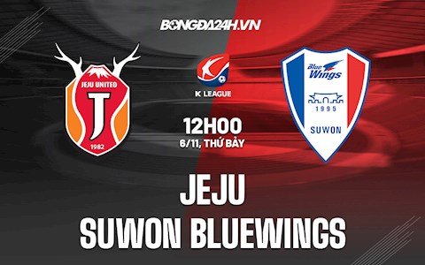 Nhận định,  Jeju vs Suwon Bluewings 12h00 ngày 6/11 (VĐQG Hàn Quốc 2021)