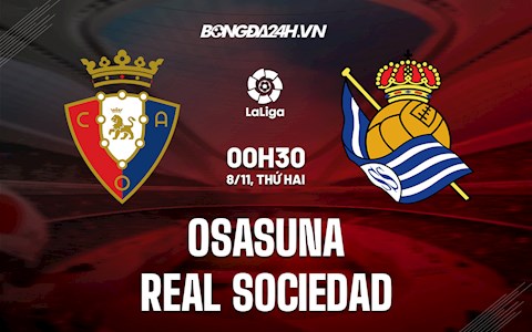 Nhận định,  Osasuna vs Sociedad 0h30 ngày 8/11 (La Liga 2021/22)