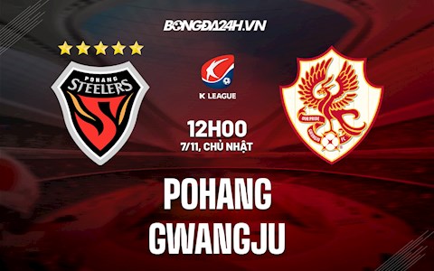 Nhận định, soi kèo Pohang vs Gwangju 12h00 ngày 7/11 (VĐQG Hàn Quốc 2021)